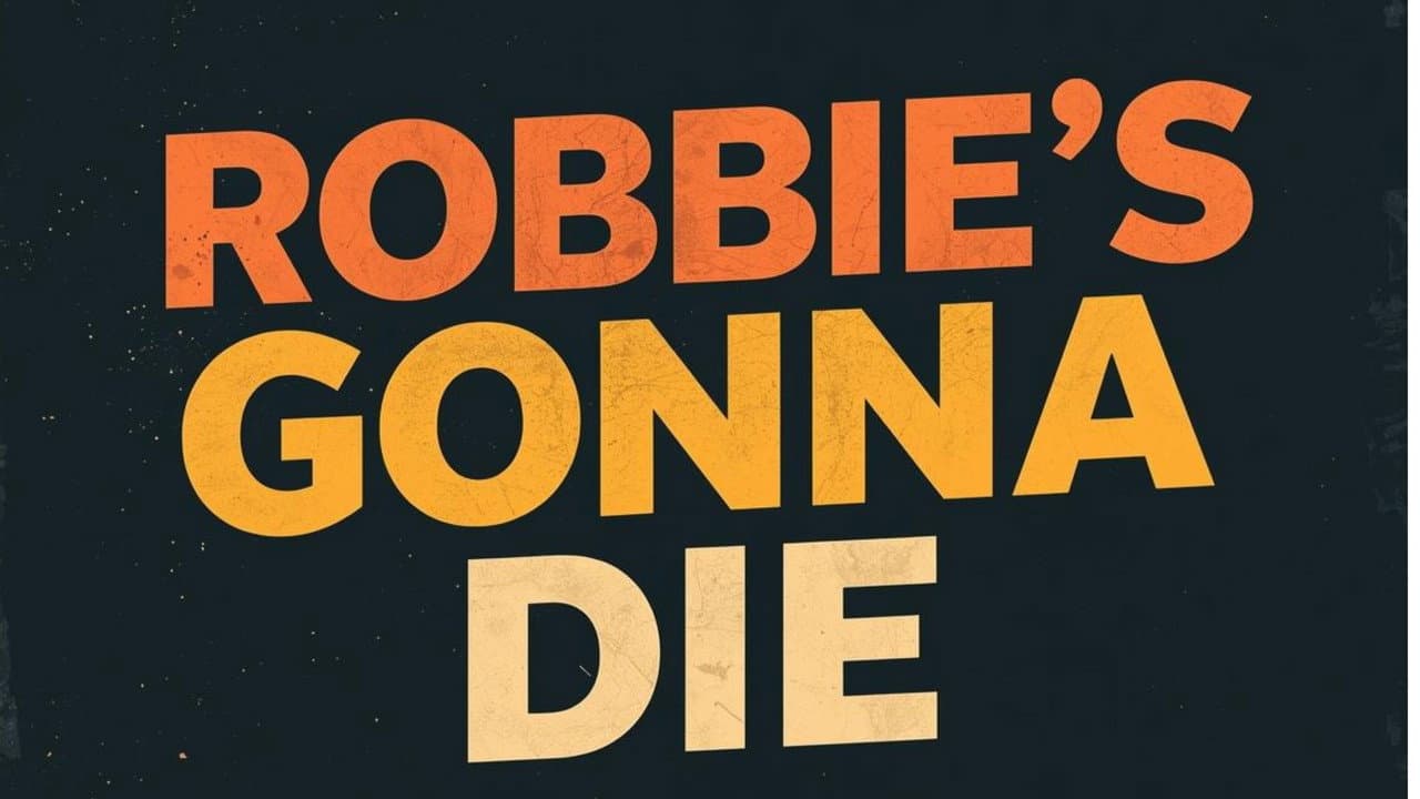 Robbie's Gonna Die (2026) - Movie Preview